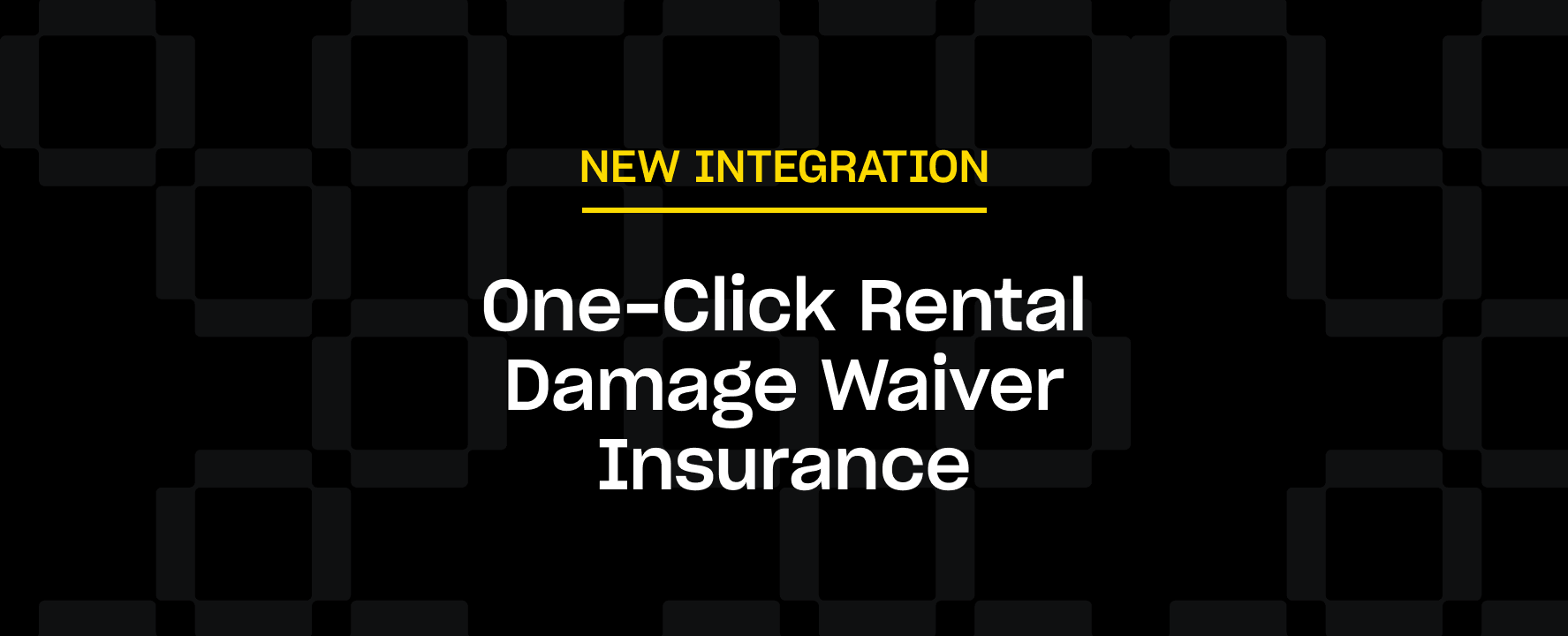 Text "NEW INTEGRATION: One-Click Rental Damage Waiver Insurance" displayed over a black background with a subtle checkered pattern.