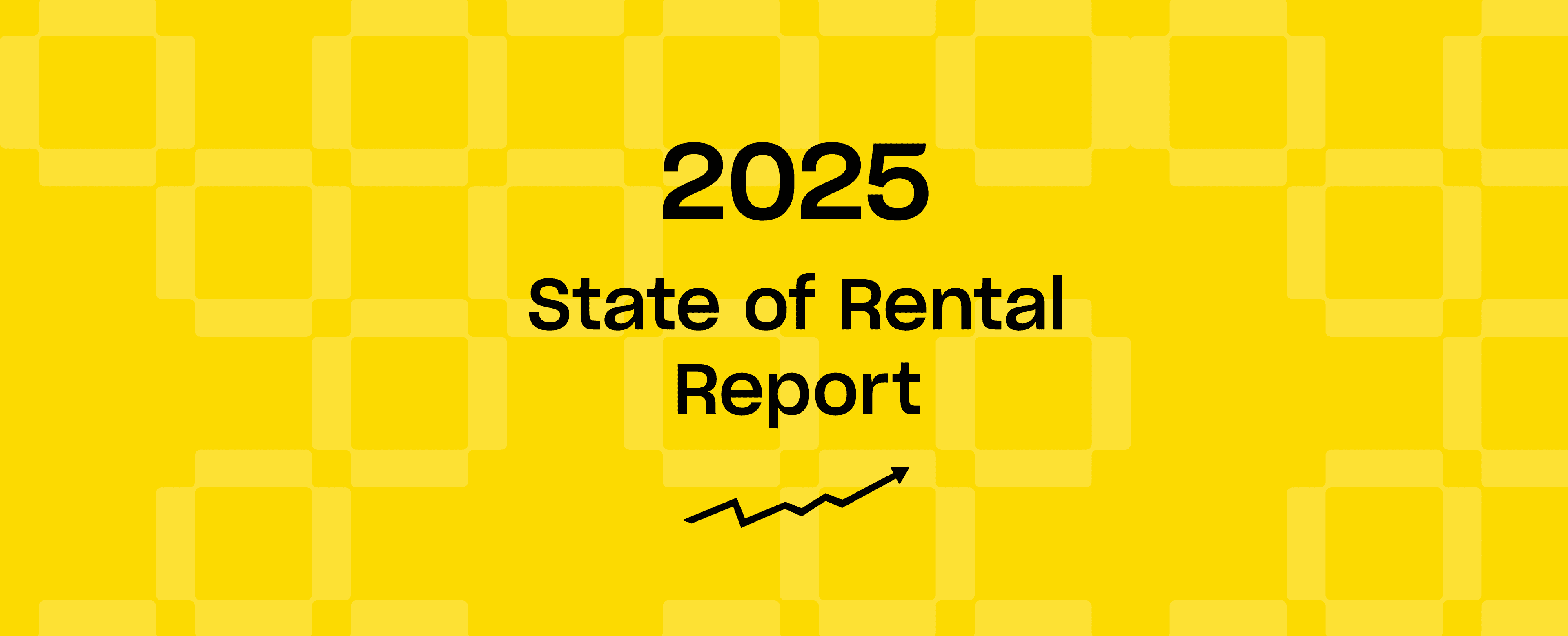 Text "2025 State of Rental Report" is centered over a yellow background with a geometric pattern. A small upward zigzag arrow appears below the text.