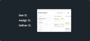 Software interface displaying a delivery order dispatch system with an "Unassigned Deliveries" section. Text reads: "See It. Assign It. Deliver It." Context is a digital scheduling environment.