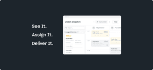 Software interface displaying a delivery order dispatch system with an "Unassigned Deliveries" section. Text reads: "See It. Assign It. Deliver It." Context is a digital scheduling environment.