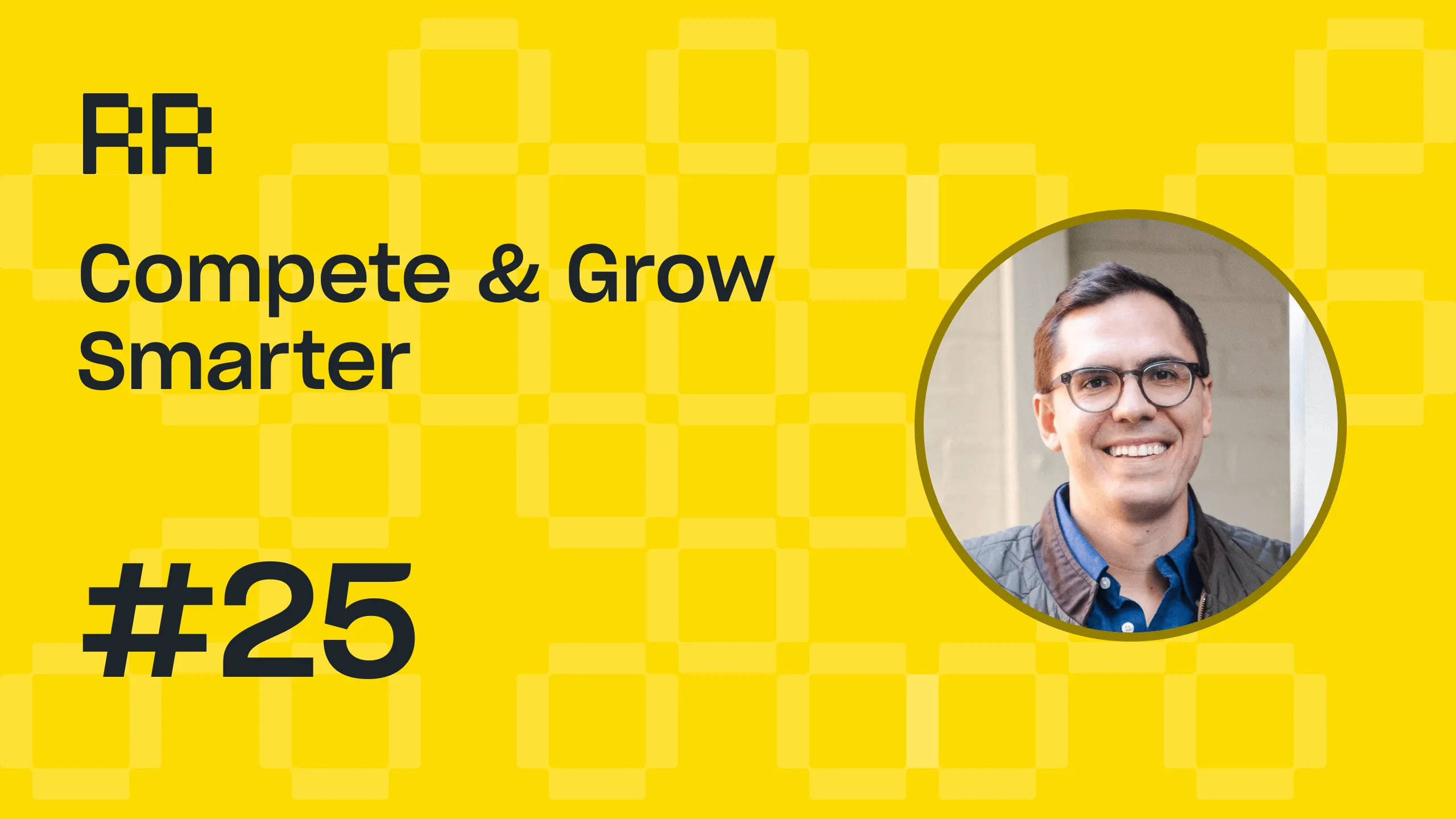 Rental Roundtable #25 - Compete and grow smarter.